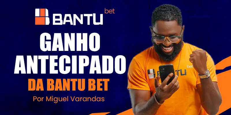Ganho antecipado bantubet ou bantu bet